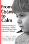 From Chaos to Calm (Effective Parenting for Challenging Children with ADHD and Other Behavioral Problems) by Janet E. Heininger, Sharon K. Weiss, 9780399526619