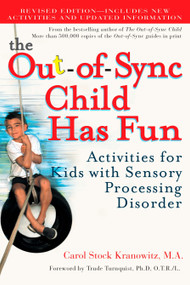 The Out-of-Sync Child Has Fun, Revised Edition (Activities for Kids with Sensory Processing Disorder) by Carol Stock Kranowitz, 9780399532719