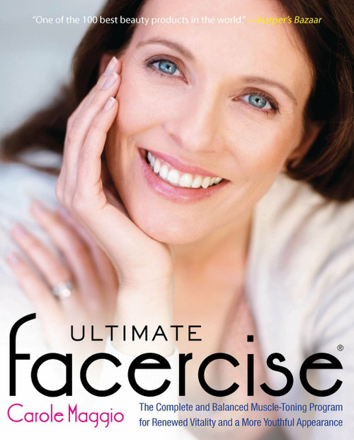 Ultimate Facercise (The Complete and Balanced Muscle-Toning Program for RenewedVitality and a MoreYo uthful Appearance) by Carole Maggio, 9780399536670