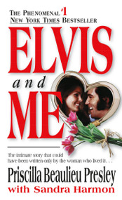 Elvis and Me (The True Story of the Love Between Priscilla Presley and the King of Rock N' Roll) by Priscilla Presley, Sandra Harmon, 9780425091036