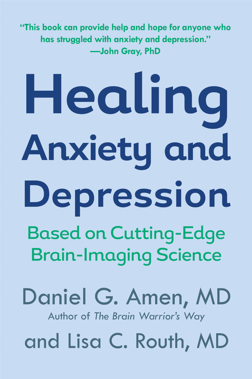 Healing Anxiety and Depression (Based on Cutting-Edge Brain-Imaging Science) by Daniel G. Amen, M.D., Lisa C. Routh, 9780425198445