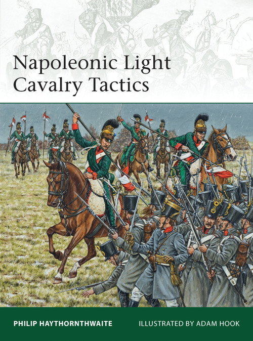 Napoleonic Light Cavalry Tactics by Philip Haythornthwaite, Adam Hook, 9781780961026