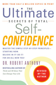 The Ultimate Secrets of Total Self-Confidence (Revised Edition) by Robert Anthony, 9780425221891
