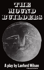 The Mound Builders (A Play) by Lanford Wilson, 9780374522322
