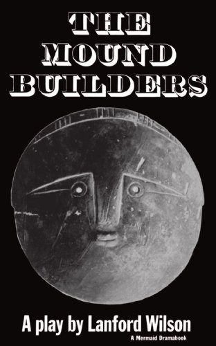 The Mound Builders (A Play) by Lanford Wilson, 9780374522322