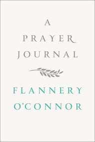 A Prayer Journal by Flannery O'Connor, W.  A. Sessions, 9780374236915