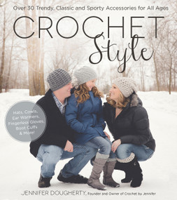 Crochet Style (Over 30 Trendy, Classic and Sporty Accessories for All Ages) by Jennifer Dougherty, 9781624143021