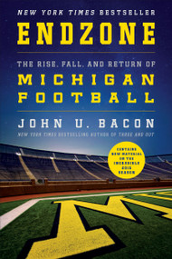 Endzone (The Rise, Fall, and Return of Michigan Football) by John U. Bacon, 9781250079329