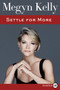 Settle for More - 9780062565310 by Megyn Kelly, 9780062565310