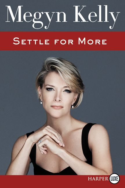 Settle for More - 9780062565310 by Megyn Kelly, 9780062565310