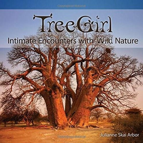 TreeGirl (Intimate Encounters with Wild Nature) by Julianne Skai Arbor, 9780692726044