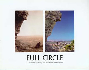 Full Circle (A Celebration of Billings Past and Present in Photographs) by Lois Cunningham, 9780964872806