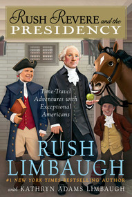 Rush Revere and the Presidency by Rush Limbaugh, Kathryn Adams Limbaugh, 9781501156892