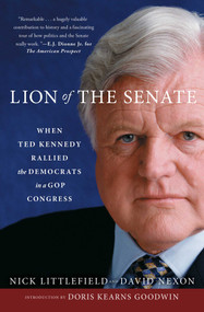 Lion of the Senate (When Ted Kennedy Rallied the Democrats in a GOP Congress) - 9781476796161 by Nick Littlefield, David Nexon, 9781476796161