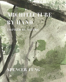 Architecture by Hand (Inspired By Nature) by Spencer Fung, 9781908337320