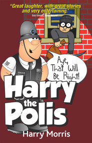 Harry The Polis (Aye That Will be Right!) by Harro Morris, 9781845021757
