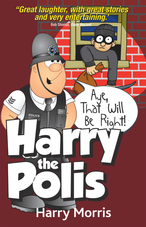 Harry The Polis (Aye That Will be Right!) by Harro Morris, 9781845021757