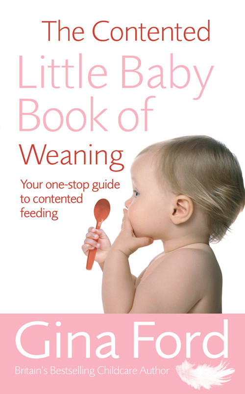 The Contented Little Baby Book Of Weaning by Gina Ford, 9780091912680