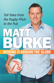 Kicking It Around the Globe by Matthew Burke, 9781925324235
