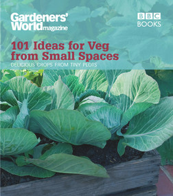 Gardeners' World: 101 Ideas for Veg from Small Spaces by Jane Moore, 9781846077326