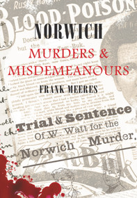 Norwich Murders & Misdemeanours by Frank Meeres, 9781848684577