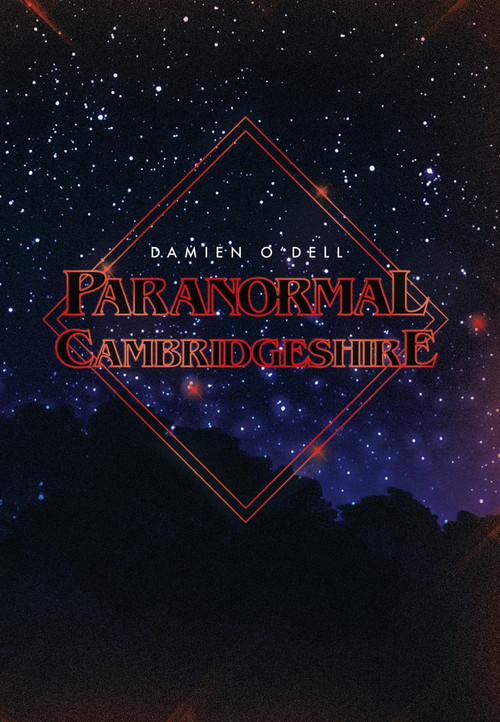 Paranormal Cambridgeshire by Damien O'Dell, 9781848681385