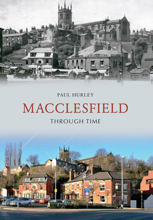 Macclesfield Through Time by Paul Hurley, 9781445607597