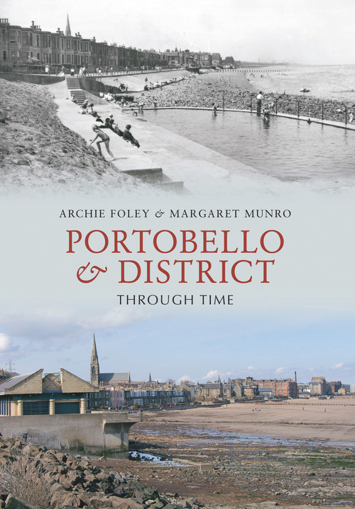 Portobello & District Through Time by Archie Foley, Margaret Munro, 9781848688056