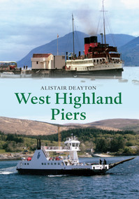 West Highland Piers by Alistair Deayton, 9781445600970