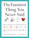 The Funniest Thing You Never Said (The Ultimate Collection of Humorous Quotations) by Rosemarie Jarski, 9780091897666