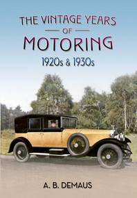 The Vintage Years of Motoring (1920s & 1930s) by A. B. Demaus, 9781848684652
