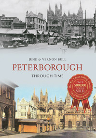 Peterborough Through Time by June and Vernon Bull, 9781848687370