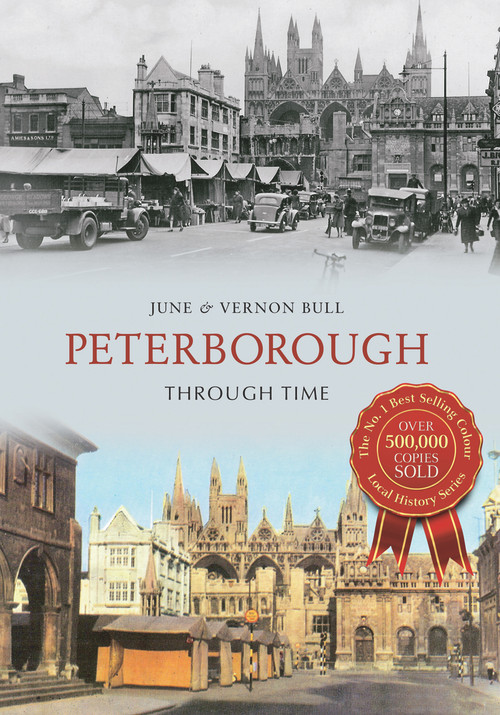 Peterborough Through Time by June and Vernon Bull, 9781848687370
