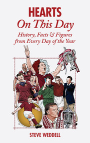Hearts On This Day (History, Facts & Figures from Every Day of the Year) by Steve Weddell, 9781785311840