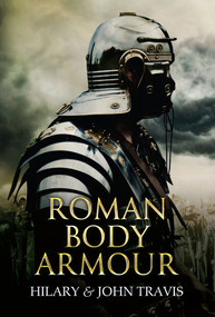 Roman Body Armour by Hilary & John Travis, 9781445608037