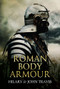 Roman Body Armour by Hilary & John Travis, 9781445608037