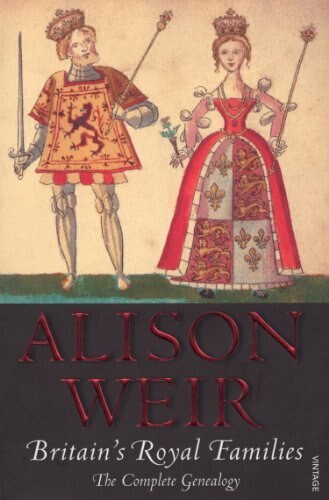 Britain's Royal Families (The Complete Genealogy) by Alison Weir, 9780099539735