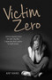 Victim Zero (Jimmy Savile Tried to Ruin My Life. I Was the First Victim to Fight Back.) by Kat Ward, 9781786060297
