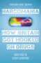 Narcomania (How Britain Got Hooked On Drugs) by Max Daly, Steve Sampson, 9780099538035
