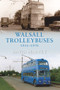 Walsall Trolleybuses 1931-1970 by David Harvey, 9781848684645