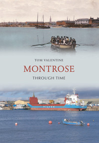 Montrose Through Time by Tom Valentine, 9781848686151