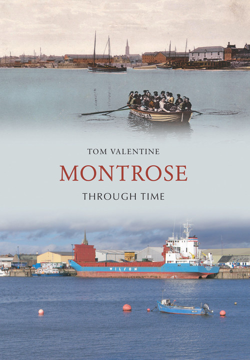 Montrose Through Time by Tom Valentine, 9781848686151