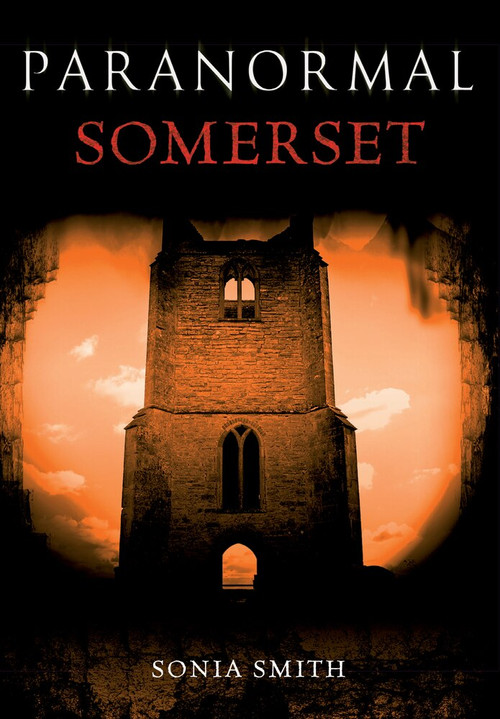 Paranormal Somerset by Sonia Smith, 9781848685659