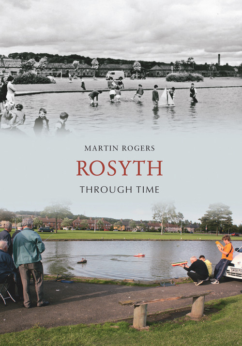 Rosyth Through Time by Martin Rogers, 9781848687363