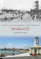 Margate Through Time by Anthony Lee, John Robinson, Janet Robinson, 9781445610764