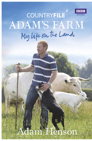 Countryfile: Adam's Farm (My Life on the Land) by Adam Henson, 9781849900706