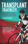 The Transplant Triathlete (From Illness to Ironman) by Diccon Driver, 9781785311963