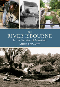 The River Isbourne (In the Service of Mankind) by Mike Lovatt, 9781445604909
