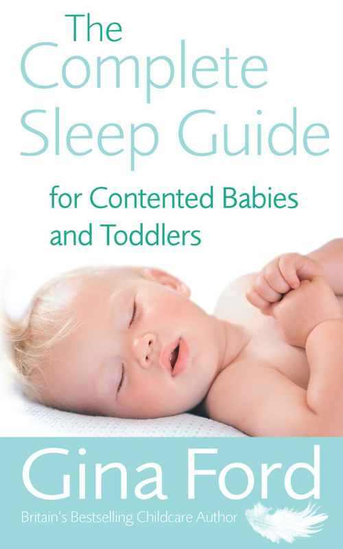 The Complete Sleep Guide For Contented Babies & Toddlers by Gina Ford, 9780091912673