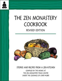The Zen Monastery Cookbook (Recipes and Stories from a Zen Kitchen) by Cheri Huber, 9780991596331